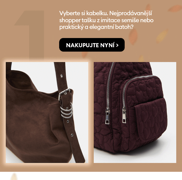 Krok 1: Vyberte si kabelku. Nejprodávanější shopper tašku z imitace semiše nebo praktický a elegantní batoh? 