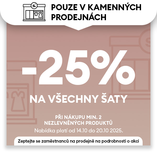 -25% na všechny šaty. Při nákupu min. 2 nezlevněných produktů. Pouze v kamenných prodejnách.