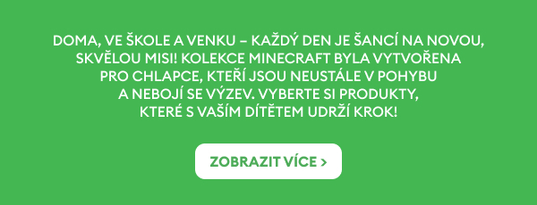 Doma, ve škole a venku – každý den je šancí na novou, skvělou misi! Kolekce Minecraft byla vytvořena pro chlapce, kteří jsou neustále v pohybu a nebojí se výzev. Vyberte si produkty, které s vaším dítětem udrží krok!