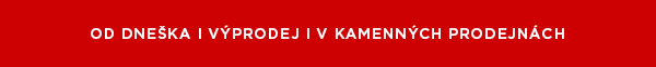 OD DNEŠKA I VÝPRODEJ I V KAMENNÝCH PRODEJNÁCH
